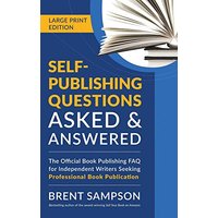 Self-Publishing Questions Asked & Answered (LARGE PRINT EDITION): The Official Book Publishing FAQ for Independent Writers Seeking Professional Book Publication - Self-Publishing Questions Asked & Answered (LARGE PRINT EDITION): The Official Book Publishing FAQ for Independent Writers Seeking Professional Book Publication - jetzt bei oelder-buchhandlung.de kaufen