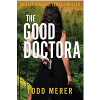 The Good Doctora: An Organized Crime Legal Thriller (An Electra Esq. Legal Thriller, Band 1) - The Good Doctora: An Organized Crime Legal Thriller (An Electra Esq. Legal Thriller, Band 1) - jetzt bei oelder-buchhandlung.de kaufen