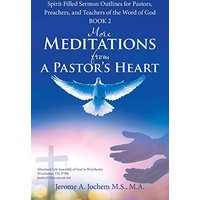 More Meditations from a Pastor'S Heart: Spirit-Filled Sermon Outlines for Pastors, Preachers, and Teachers of the Word of God Book 2 - More Meditations from a Pastor'S Heart: Spirit-Filled Sermon Outlines for Pastors, Preachers, and Teachers of the Word of God Book 2 - jetzt bei oelder-buchhandlung.de kaufen