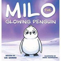 Milo The Glowing Penguin: A Cute Penguin Storybook For Children About Being Different (Kids Ages 2-7) - Milo The Glowing Penguin: A Cute Penguin Storybook For Children About Being Different (Kids Ages 2-7) - jetzt bei oelder-buchhandlung.de kaufen