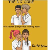 The B.O. Code: The Secret Everybody's Talkin' About - The B.O. Code: The Secret Everybody's Talkin' About - jetzt bei oelder-buchhandlung.de kaufen
