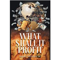 What Shall It Profit? - What Shall It Profit? - jetzt bei oelder-buchhandlung.de kaufen
