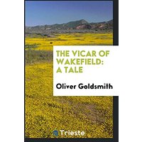 The Vicar of Wakefield: A Tale