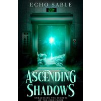 Ascending Shadows: Unraveling the Secrets of the 23rd Floor: Unraveling the Secrets of the 23rd Floor - Ascending Shadows: Unraveling the Secrets of the 23rd Floor: Unraveling the Secrets of the 23rd Floor - jetzt bei oelder-buchhandlung.de kaufen
