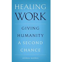 Healing Work: Giving Humanity a Second Chance - Healing Work: Giving Humanity a Second Chance - jetzt bei oelder-buchhandlung.de kaufen