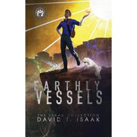 Earthly Vessels: Magical Realism, with the Forces of Light and Dark Battling on Earth (The Isaak Collection) - Earthly Vessels: Magical Realism, with the Forces of Light and Dark Battling on Earth (The Isaak Collection) - jetzt bei oelder-buchhandlung.de kaufen