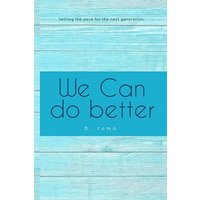We Can Do Better: Setting the Pace for the Next Generation - We Can Do Better: Setting the Pace for the Next Generation - jetzt bei oelder-buchhandlung.de kaufen