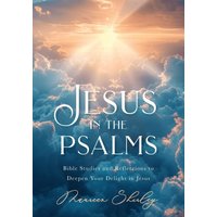 Jesus in the Psalms: Bible Studies and Reflections to Deepen Your Delight in Jesus - Jesus in the Psalms: Bible Studies and Reflections to Deepen Your Delight in Jesus - jetzt bei oelder-buchhandlung.de kaufen