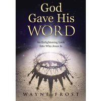 God Gave His WORD: An Enlightening Look Into Who Jesus Is - God Gave His WORD: An Enlightening Look Into Who Jesus Is - jetzt bei oelder-buchhandlung.de kaufen
