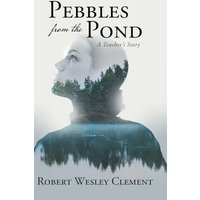 Pebbles From The Pond: A Teacher's Story - Pebbles From The Pond: A Teacher's Story - jetzt bei oelder-buchhandlung.de kaufen