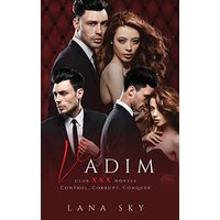 Vadim: The Complete Trilogy: A Dark Billionaire Romance: Control, Corrupt, & Conquer (Club XXX Box Sets, Band 2) - Vadim: The Complete Trilogy: A Dark Billionaire Romance: Control, Corrupt, & Conquer (Club XXX Box Sets, Band 2) - jetzt bei oelder-buchhandlung.de kaufen