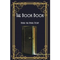 The Book Book: Inside the Inside Story - The Book Book: Inside the Inside Story - jetzt bei oelder-buchhandlung.de kaufen
