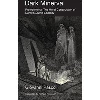 Dark Minerva: Prolegomena: The Moral Construction of Dante's Divine Comedy - Dark Minerva: Prolegomena: The Moral Construction of Dante's Divine Comedy - jetzt bei oelder-buchhandlung.de kaufen