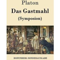 Das Gastmahl: (Symposion)