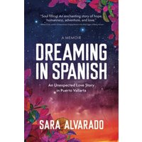 Dreaming In Spanish: An Unexpected Love Story in Puerto Vallarta - Dreaming In Spanish: An Unexpected Love Story in Puerto Vallarta - jetzt bei oelder-buchhandlung.de kaufen