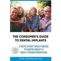 The Consumer's Guide to Dental Implants: 3 Keys Every Adult Needs to Know About A Smile Transformation - The Consumer's Guide to Dental Implants: 3 Keys Every Adult Needs to Know About A Smile Transformation - jetzt bei oelder-buchhandlung.de kaufen