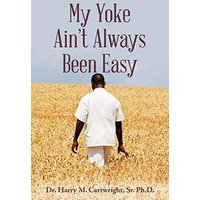 My Yoke Ain't Always Been Easy - My Yoke Ain't Always Been Easy - jetzt bei oelder-buchhandlung.de kaufen