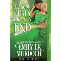 All Good Dukes Come to an End (Dukes in Danger, Band 12) - All Good Dukes Come to an End (Dukes in Danger, Band 12) - jetzt bei oelder-buchhandlung.de kaufen