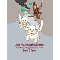 Annie Pooh, Princess Pup, Fireworks: How Annie Pooh, MarLee and Sangee, the Monkey Help Discover Fireworks - Annie Pooh, Princess Pup, Fireworks: How Annie Pooh, MarLee and Sangee, the Monkey Help Discover Fireworks - jetzt bei oelder-buchhandlung.de kaufen