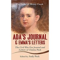 Ada's Journal and Emma's Letters: The Civil War Era Journal and Letters of Emma Peck (The Pecks of Mossy Creek) - Ada's Journal and Emma's Letters: The Civil War Era Journal and Letters of Emma Peck (The Pecks of Mossy Creek) - jetzt bei oelder-buchhandlung.de kaufen