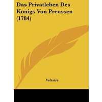 Das Privatleben Des Konigs Von Preussen (1784)