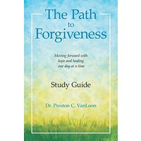 The Path to Forgiveness Study Guide: Moving Forward with Hope and Healing One Day at a Time - The Path to Forgiveness Study Guide: Moving Forward with Hope and Healing One Day at a Time - jetzt bei oelder-buchhandlung.de kaufen