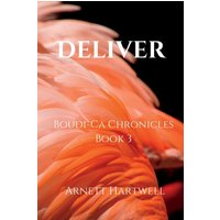 Deliver: Boudi-Ca Chronicles Book 3 - Deliver: Boudi-Ca Chronicles Book 3 - jetzt bei oelder-buchhandlung.de kaufen