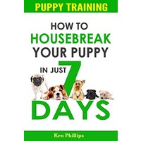 How To Housebreak Your Puppy in Just 7 Days! - How To Housebreak Your Puppy in Just 7 Days! - jetzt bei oelder-buchhandlung.de kaufen
