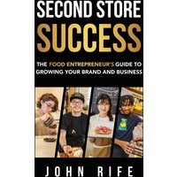 Second Store Success: The Food Entrepreneur's Guide to Growing Your Brand and Business - Second Store Success: The Food Entrepreneur's Guide to Growing Your Brand and Business - jetzt bei oelder-buchhandlung.de kaufen