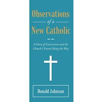 Observations of a New Catholic: A Story of Conversion and the Church I Found Along the Way - Observations of a New Catholic: A Story of Conversion and the Church I Found Along the Way - jetzt bei oelder-buchhandlung.de kaufen