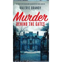 Murder Behind the Gates: The Private Investigator Annie Hudson Mystery Series: Book One - Murder Behind the Gates: The Private Investigator Annie Hudson Mystery Series: Book One - jetzt bei oelder-buchhandlung.de kaufen