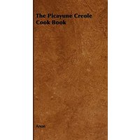 The Picayune Creole Cook Book