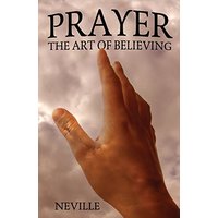 Prayer: The Art of Believing