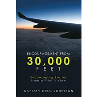 Encouragement from 30,000 Feet: Encouraging Stories from a Pilot’s View - Encouragement from 30,000 Feet: Encouraging Stories from a Pilot’s View - jetzt bei oelder-buchhandlung.de kaufen