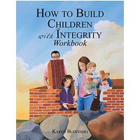 How to Build Children with Integrity Workbook - How to Build Children with Integrity Workbook - jetzt bei oelder-buchhandlung.de kaufen
