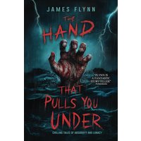 The Hand That Pulls You Under: Terrifying Tales of Absurdity and Lunacy (Whispers From the Abyss) - The Hand That Pulls You Under: Terrifying Tales of Absurdity and Lunacy (Whispers From the Abyss) - jetzt bei oelder-buchhandlung.de kaufen