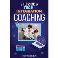 21 Lessons of Tech Integration Coaching - 21 Lessons of Tech Integration Coaching - jetzt bei oelder-buchhandlung.de kaufen