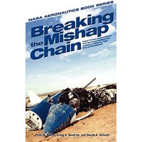 Breaking the Mishap Chain: Human Factors Lessons Learned From Aerospace Accidents and Incidents in Research, Flight Test, and Development