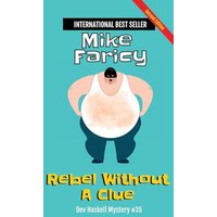 Rebel Without a Clue: Dev Haskell Private Investigator Book 35, Second Edition: Dev Haskell Private Investigator Book, Second Edition: Second Edition - Rebel Without a Clue: Dev Haskell Private Investigator Book 35, Second Edition: Dev Haskell Private Investigator Book, Second Edition: Second Edition - jetzt bei oelder-buchhandlung.de kaufen