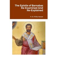 The Epistle of Barnabas Re–Examined And Re–Explained - The Epistle of Barnabas Re–Examined And Re–Explained - jetzt bei oelder-buchhandlung.de kaufen