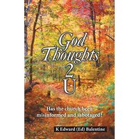 God Thoughts 2 U: Has the Church Been Misinformed and Sabotaged? - God Thoughts 2 U: Has the Church Been Misinformed and Sabotaged? - jetzt bei oelder-buchhandlung.de kaufen