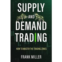 SUPPLY AND DEMAND TRADING: How To Master The Trading Zones - SUPPLY AND DEMAND TRADING: How To Master The Trading Zones - jetzt bei oelder-buchhandlung.de kaufen