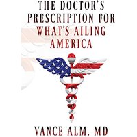 The Doctor's Prescription for What's Ailing America - The Doctor's Prescription for What's Ailing America - jetzt bei oelder-buchhandlung.de kaufen