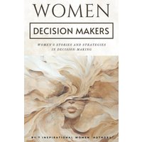 Women Decision Makers: Women’s Stories and Strategies in Decision-Making - Women Decision Makers: Women’s Stories and Strategies in Decision-Making - jetzt bei oelder-buchhandlung.de kaufen
