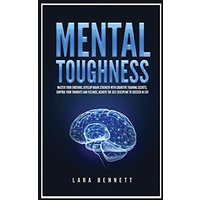 Mental Toughness: Master Your Emotions, Develop Brain Strength with Cognitive Training Secrets, Control Your Thoughts and Feelings, Achieve the Self-Discipline to Succeed in Life - Mental Toughness: Master Your Emotions, Develop Brain Strength with Cognitive Training Secrets, Control Your Thoughts and Feelings, Achieve the Self-Discipline to Succeed in Life - jetzt bei oelder-buchhandlung.de kaufen