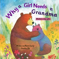 Mothers Day Gifts: Why a Girl Needs a Grandma: Celebrate Your Special Grandma-Daughter Bond this Mother's Day with this Sweet Picture Book - Mothers Day Gifts: Why a Girl Needs a Grandma: Celebrate Your Special Grandma-Daughter Bond this Mother's Day with this Sweet Picture Book - jetzt bei oelder-buchhandlung.de kaufen