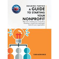 Building Purpose: A Guide to Starting Your Nonprofit - Building Purpose: A Guide to Starting Your Nonprofit - jetzt bei oelder-buchhandlung.de kaufen