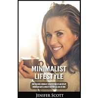 Minimalist Lifestyle: How to Become a Minimalist, Declutter Your Life and Develop Minimalism Habits & Mindsets to Worry Less and Live More - Minimalist Lifestyle: How to Become a Minimalist, Declutter Your Life and Develop Minimalism Habits & Mindsets to Worry Less and Live More - jetzt bei oelder-buchhandlung.de kaufen
