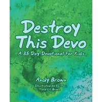 Destroy This Devo: A 35 Day Devotional for Kids - Destroy This Devo: A 35 Day Devotional for Kids - jetzt bei oelder-buchhandlung.de kaufen