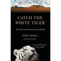 CATCH THE WHITE TIGER: How I Achieved the American Dream with $28 - CATCH THE WHITE TIGER: How I Achieved the American Dream with $28 - jetzt bei oelder-buchhandlung.de kaufen